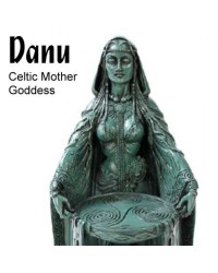 Danu - the Celtic Mother Goddess Danu - the Celtic Mother Goddess