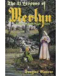 The 21 Lessons of Merlyn - A Study in Druid Magic and Lore