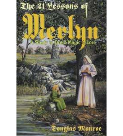 The 21 Lessons of Merlyn - A Study in Druid Magic and Lore