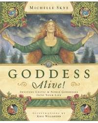 Goddess Alive! Inviting Celtic and Norse Goddessess into your Life