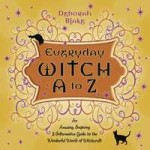 Everyday Witch A-Z - An Informative Guide to Witchcraft
