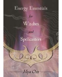 Energy Essentials for Witches and Spellcasters