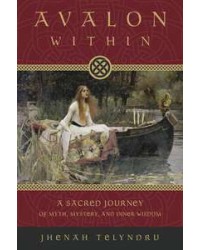 Avalon Within - A Sacred Journey of Myth, Mystery and Inner Wisdom