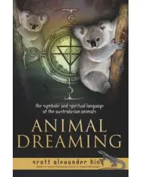 Animal Dreaming - Symbolic, Spiritual Language of Australian Animals