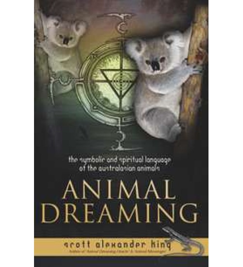 Animal Dreaming - Symbolic, Spiritual Language of Australian Animals