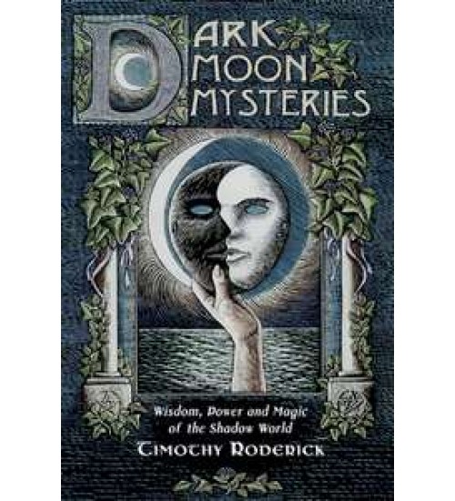 Dark Moon Mysteries - Wisdom, Power, and Magic of the Shadow World