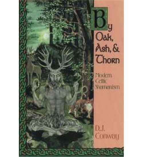 By Oak, Ash and Thorn - Modern Celtic Shamanism