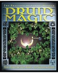 Druid Magic - The Practice of Celtic Wisdom