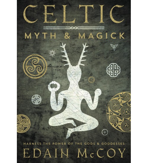 Celtic Myth and Magick - Harness the Power of the Gods