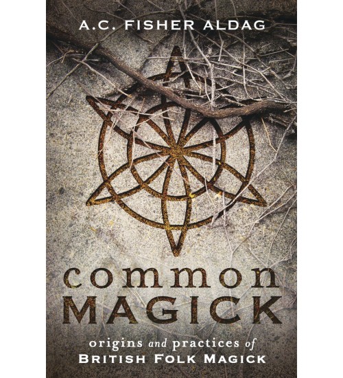 Common Magick: Folk Magick of the British Isles