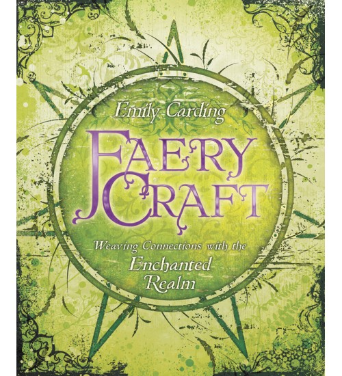 Faery Craft: Weaving Connections with the Enchanted Realm