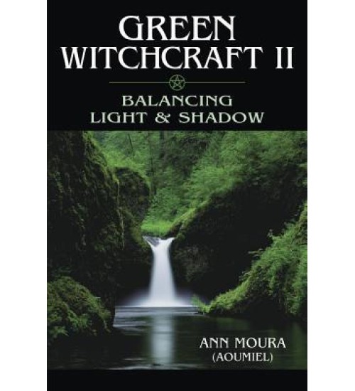 Green Witchcraft II: Balancing Light and Shadow