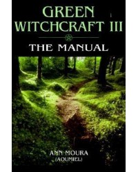 Green Witchcraft III: The Manual