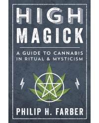 High Magick - A Guide to Cannabis in Ritual and Mysticism