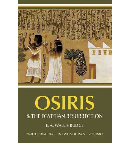 Osiris and the Egyptian Resurrection Vol 1