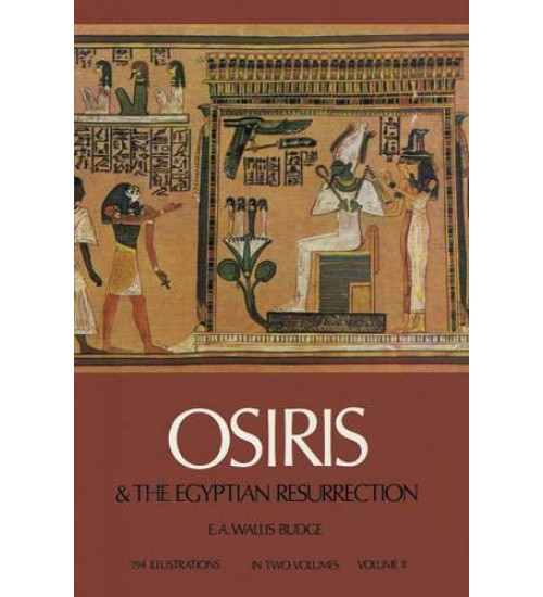 Osiris and the Egyptian Resurrection Vol 2
