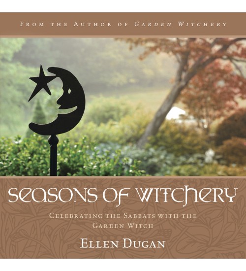 Seasons of Witchery - Celebrating the Sabbats with the Garden Witch