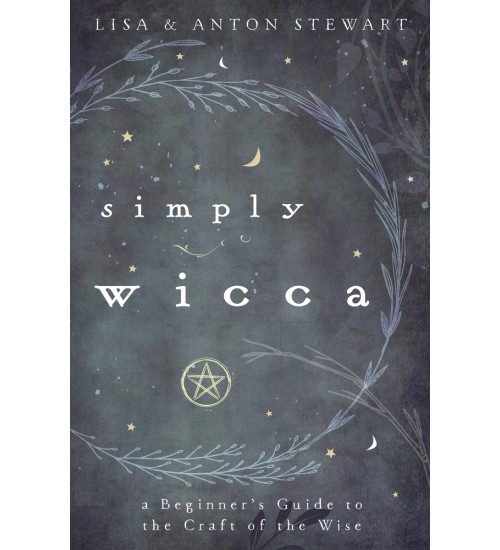 Simply Wicca - A Beginners Guide to the Craft of the Wise