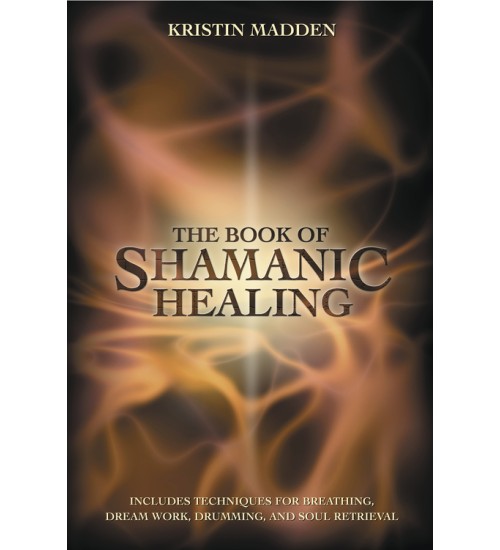 The Book of Shamanic Healing