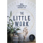 The Little Work - Magic to Transform your Everyday Life