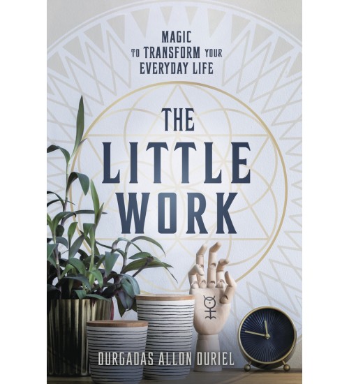 The Little Work - Magic to Transform your Everyday Life