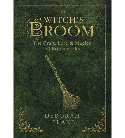 The Witch's Broom - Craft, Lore and Magick of Broomsticks