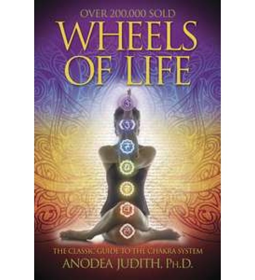 Wheels of Life - The Classic Guide to the Chakra System
