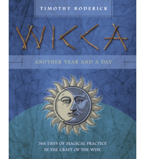 Wicca: Another Year and a Day - 366 Days of Magical Practice in the Craft of the Wise